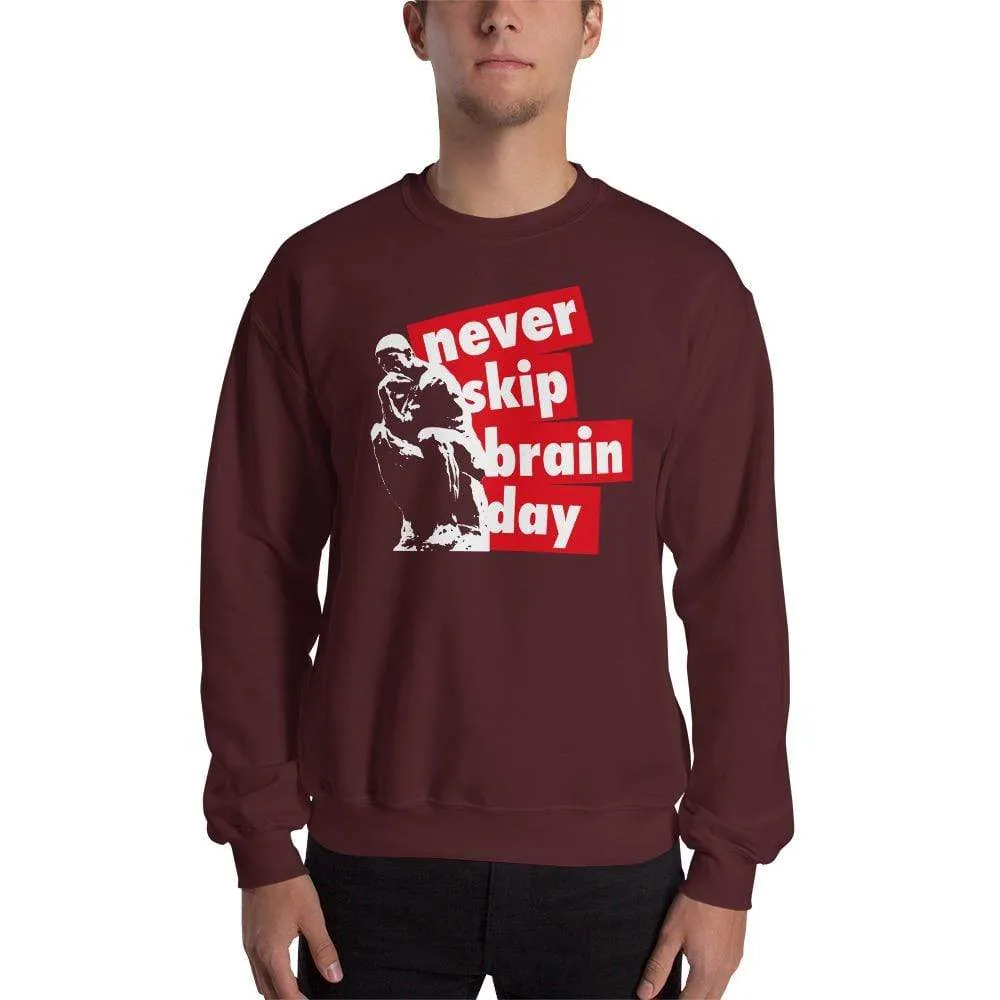 Never skip brain day - Sweatshirt