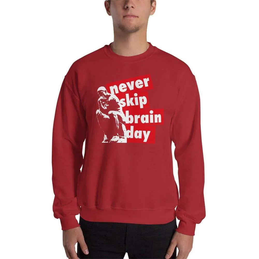 Never skip brain day - Sweatshirt